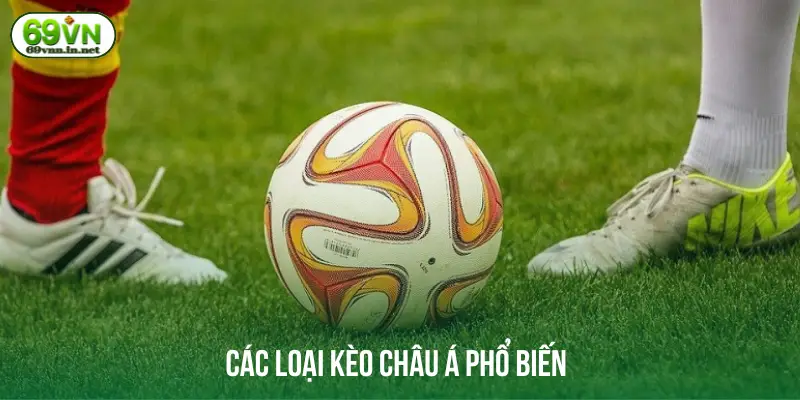 Các loại kèo châu Á phổ biến