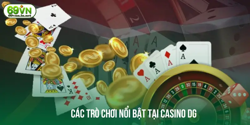 Các trò chơi nổi bật tại Casino DG