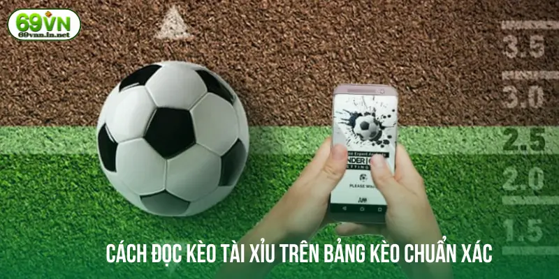 Cách đọc kèo tài xỉu trên bảng kèo chuẩn xác