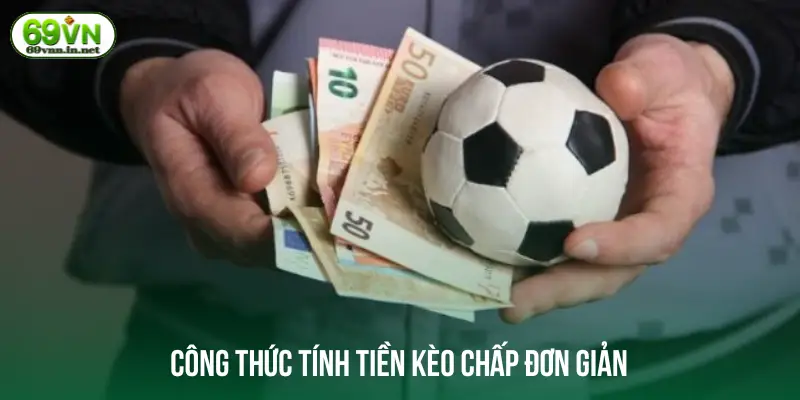 Công thức tính tiền kèo chấp đơn giản