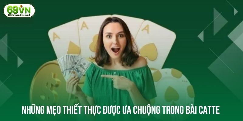 Những mẹo thiết thực được ưa chuộng trong bài catte 