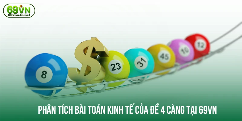 Phân tích bài toán kinh tế của đề 4 càng tại 69VN