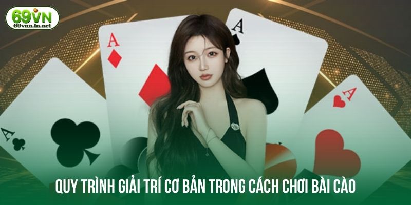 Quy trình giải trí cơ bản trong cách chơi bài cào