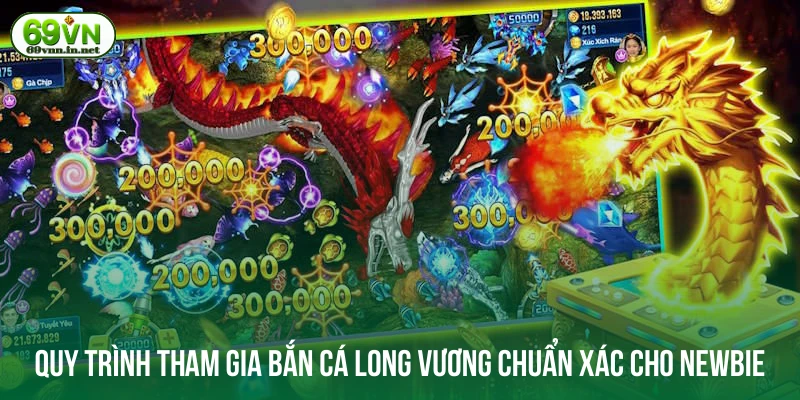 Quy trình tham gia bắn cá long vương chuẩn xác cho newbie