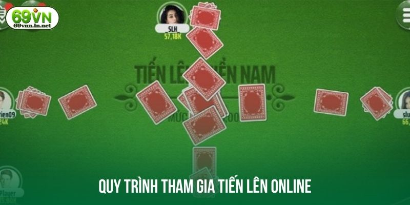 Quy trình tham gia tiến lên online