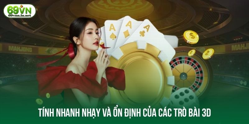 Tính nhanh nhạy và ổn định của các trò bài 3d